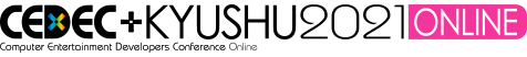 CEDEC+KYUSHU 2021 ONLINE